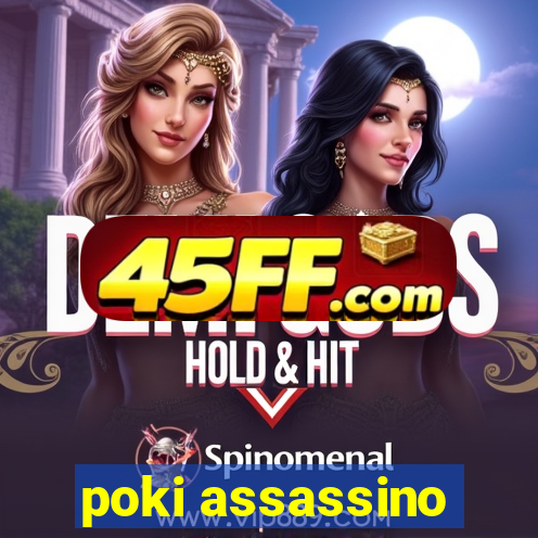 poki assassino